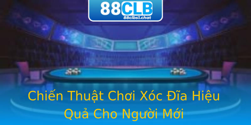 Chiến Thuật Chơi Xóc Đĩa Hiệu Quả Cho Người Mới Chiến Thuật Chơi Xóc Đĩa Hiệu Quả Cho Người Mới