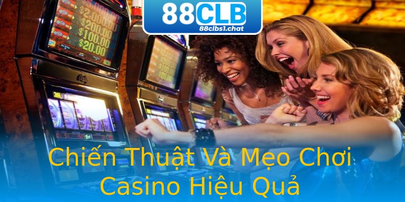 Chiến Thuật Và Mẹo Chơi Casino Hiệu Quả Chiến Thuật Và Mẹo Chơi Casino Hiệu Quả