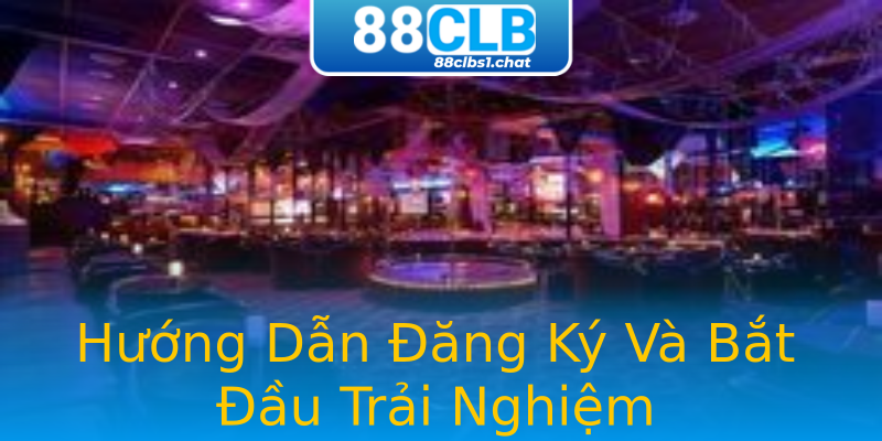 Hướng Dẫn Đăng Ký Và Bắt Đầu Trải Nghiệm Hướng Dẫn Đăng Ký Và Bắt Đầu Trải Nghiệm