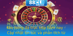 Kèo bóng đá trực tiếp hôm nay - Cập nhật tin tức và phân tích từ 88clb 3 Keo Bong A Truc Tiep Hom Nay Cap Nhat Tin Tuc Va Phan Tich Tu 88Clb