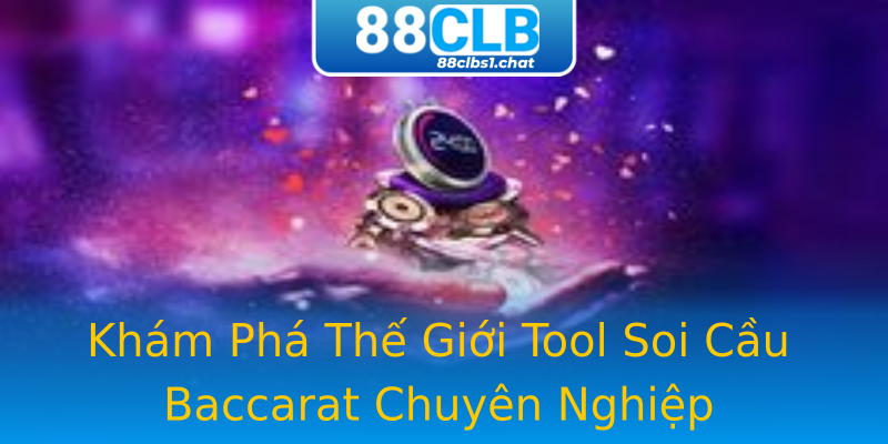 Khám Phá Thế Giới Tool Soi Cầu Baccarat Chuyên Nghiệp Khám Phá Thế Giới Tool Soi Cầu Baccarat Chuyên Nghiệp