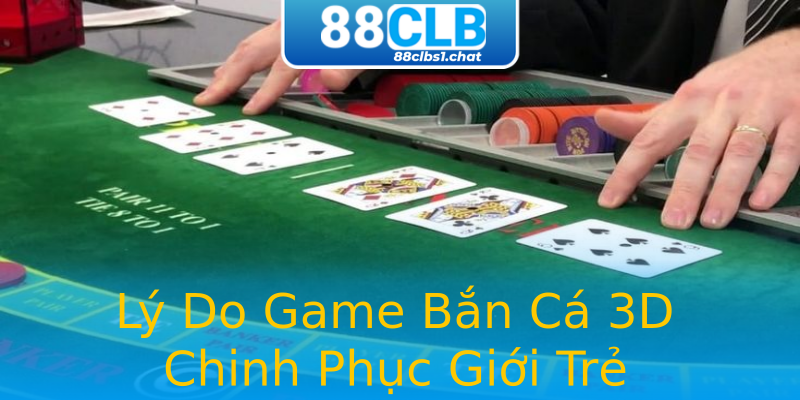 Lý Do Game Bắn Cá 3D Chinh Phục Giới Trẻ Lý Do Game Bắn Cá 3D Chinh Phục Giới Trẻ