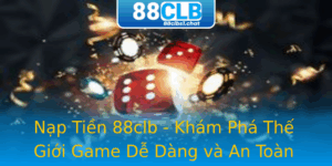 Nạp Tiền 88clb - Khám Phá Thế Giới Game Dễ Dàng và An Toàn 4 Nap Tien 88Clb Kham Pha The Gioi Game De Dang Va An Toan