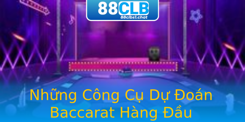 Những Công Cụ Dự Đoán Baccarat Hàng Đầu Những Công Cụ Dự Đoán Baccarat Hàng Đầu