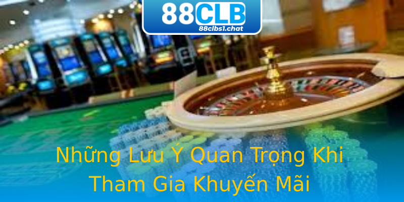 Những Lưu Ý Quan Trọng Khi Tham Gia Khuyến Mãi