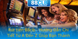 Rút tiền 88clb - Hướng Dẫn Chi Tiết Từ A Đến Z Giúp Bạn Thành Công 3 Rut Tien 88Clb Huong Dan Chi Tiet Tu A En Z Giup Ban Thanh Cong