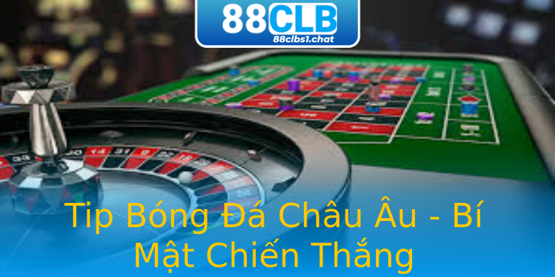 Tip Bóng Đá Châu Âu - Bí Mật Chiến Thắng Tip Bóng Đá Châu Âu - Bí Mật Chiến Thắng