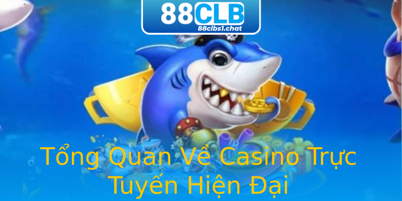 Tổng Quan Về Casino Trực Tuyến Hiện Đại Tổng Quan Về Casino Trực Tuyến Hiện Đại