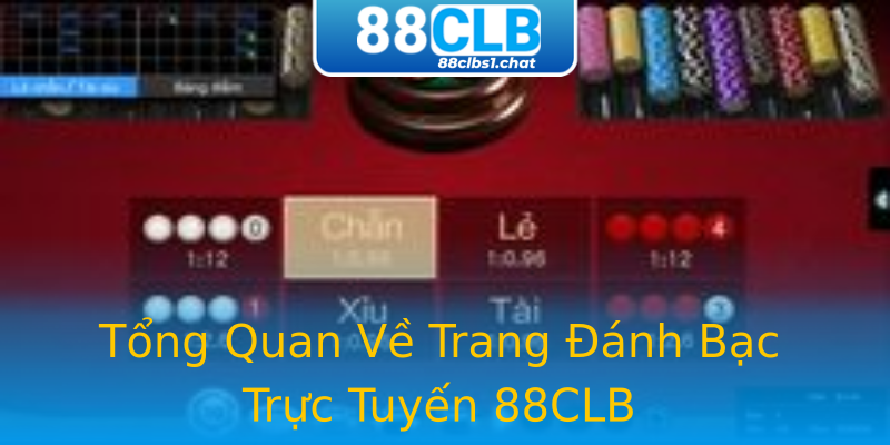 Tổng Quan Về Trang Đánh Bạc Trực Tuyến 88CLB Tổng Quan Về Trang Đánh Bạc Trực Tuyến 88CLB