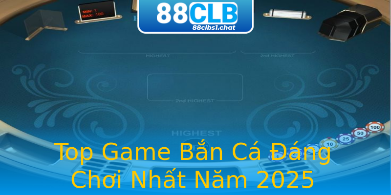 Top Game Bắn Cá Đáng Chơi Nhất Năm 2025 Top Game Bắn Cá Đáng Chơi Nhất Năm 2025