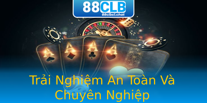 Trải Nghiệm An Toàn Và Chuyên Nghiệp Trải Nghiệm An Toàn Và Chuyên Nghiệp