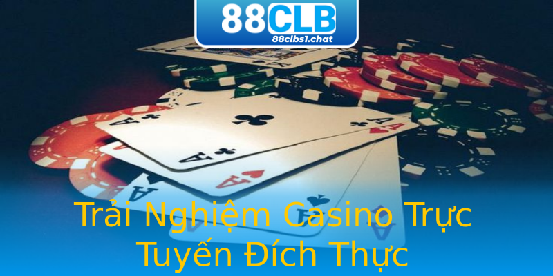 Trải Nghiệm Casino Trực Tuyến Đích Thực Trải Nghiệm Casino Trực Tuyến Đích Thực