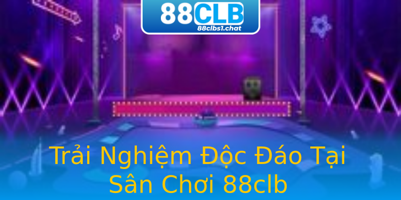 Trải Nghiệm Độc Đáo Tại Sân Chơi 88clb Trải Nghiệm Độc Đáo Tại Sân Chơi 88clb